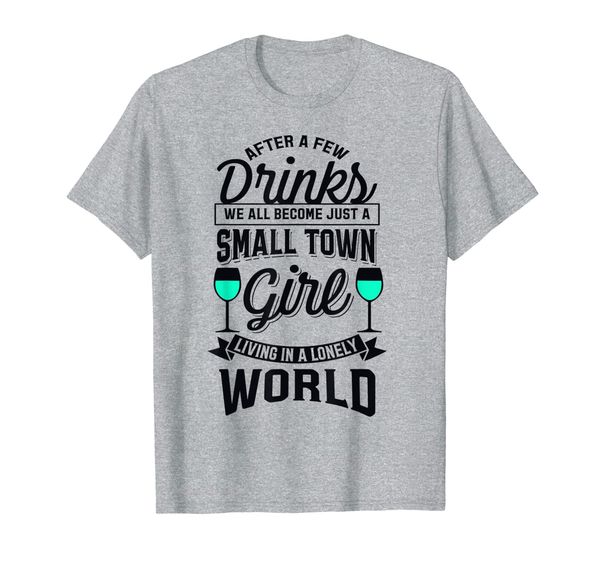 

cute after few drinks girl living in a lonely world gift t-shirt, White;black