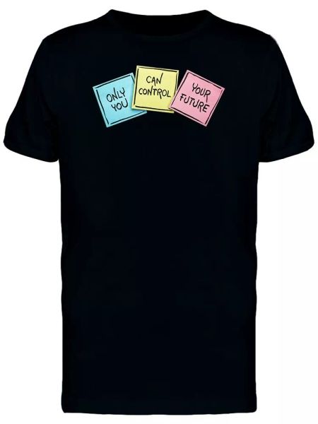 

only you control your future men's tee -image by shutterstock, White;black