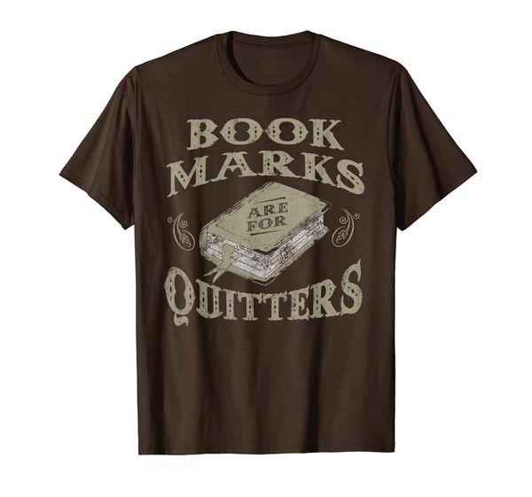 

bookmarks are for quitters funny bookworm gift t-shirt, White;black