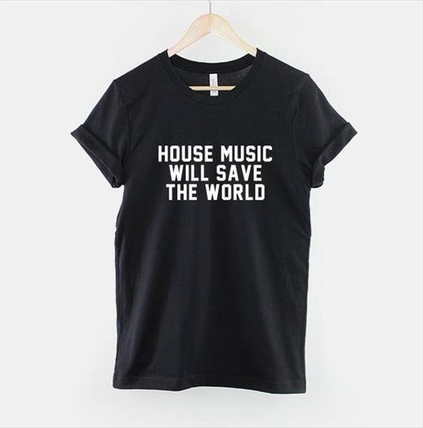 

house music will save the womens t shirts world cotton casual funny for lady yong girl tee hipster drop, White