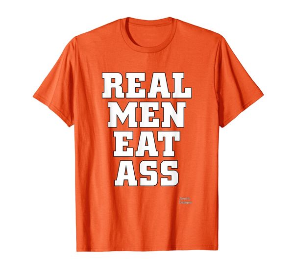 

Jame' Designs: Real Men Eat Ass Funny Saying Sexual Quote T-Shirt, Mainly pictures