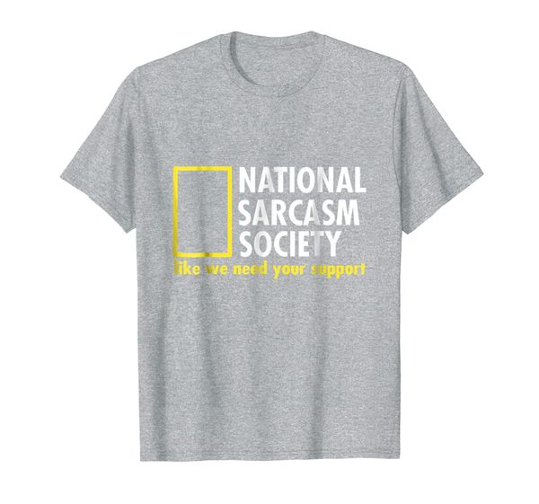 

national sarcasm society like we need your support t-shirt, White;black
