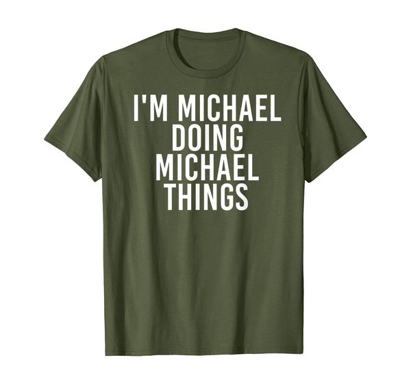 

i'm michael doing michael things shirt funny gift idea, White;black
