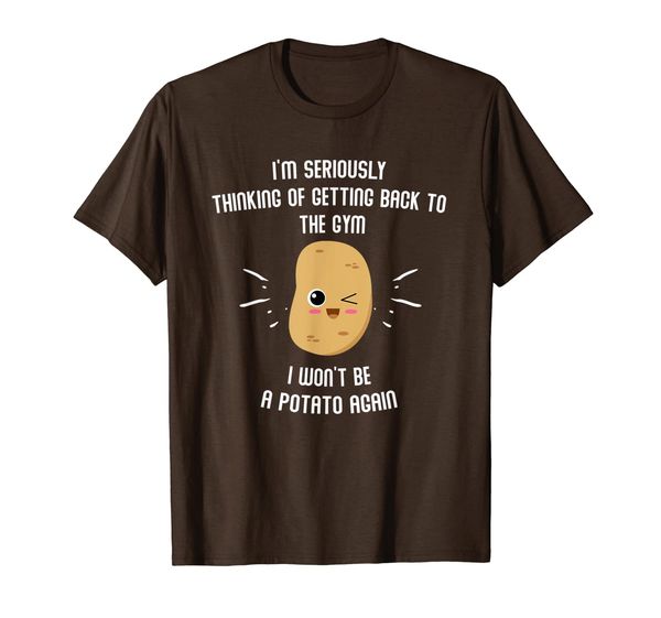 

Getting Back to The Gym I Won't Be A Potato Again T-Shirt, Mainly pictures