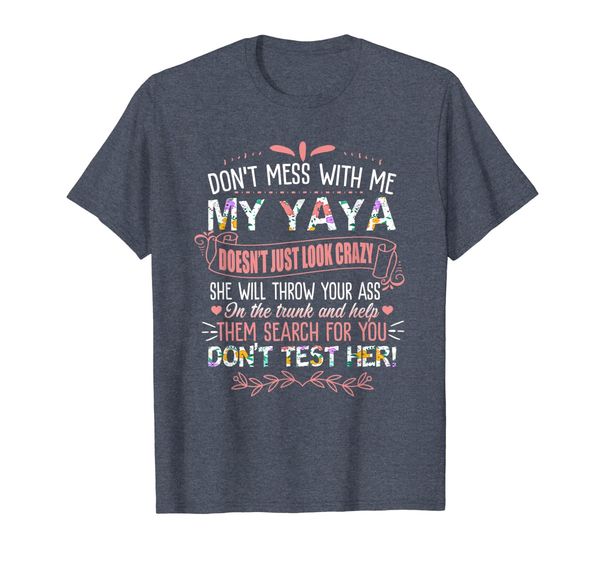 

don't mess with me my yaya doesn't just look crazy shirt, White;black