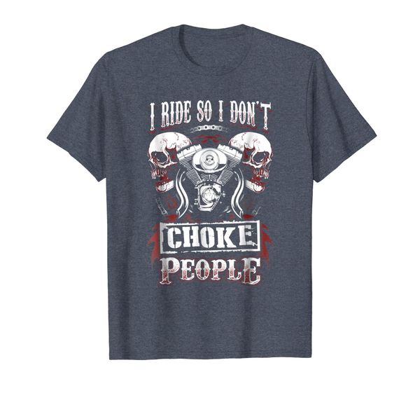 

funny motorcycle shirt biker i ride so i don't choke people, White;black