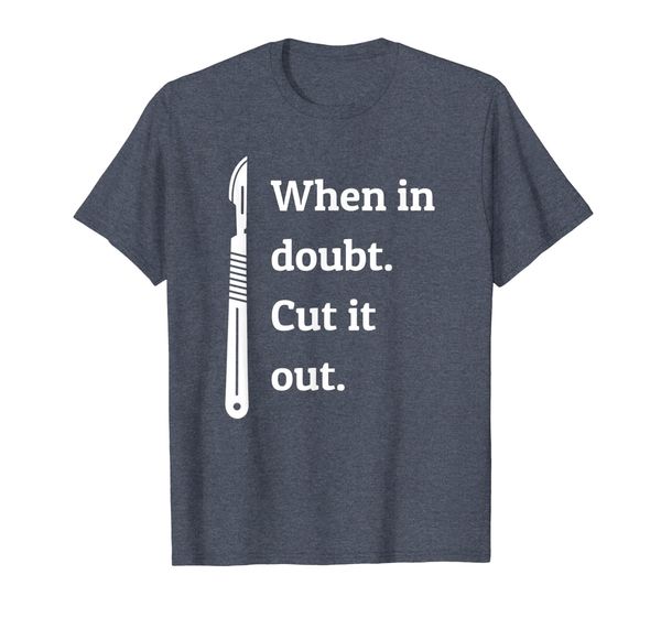 

when in doubt cut it out - surgeon surgery t shirt, White;black