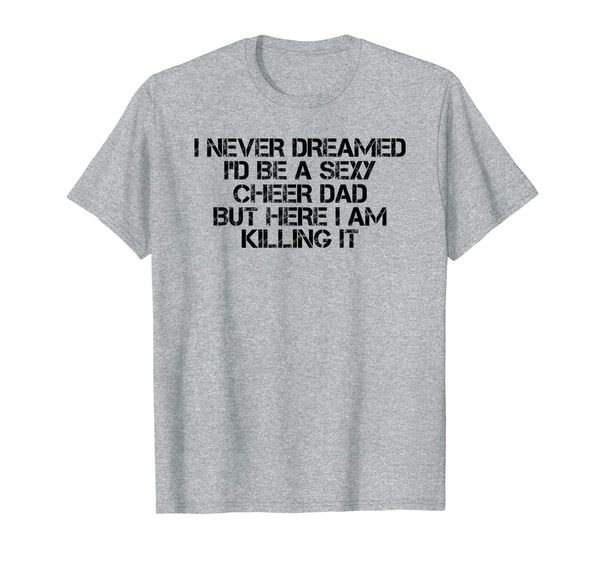 

cheer dad here i am killing it shirt funny gift idea, White;black