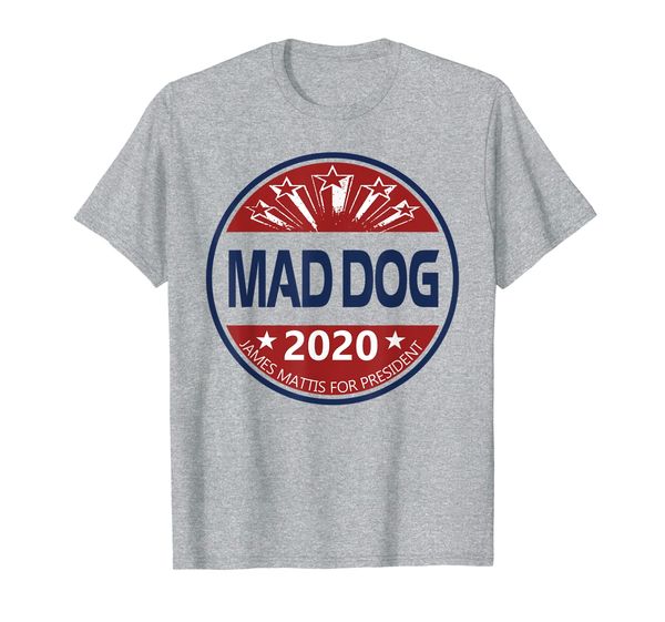 

mad dog 2020 - james's mattis for president t-shirt, White;black