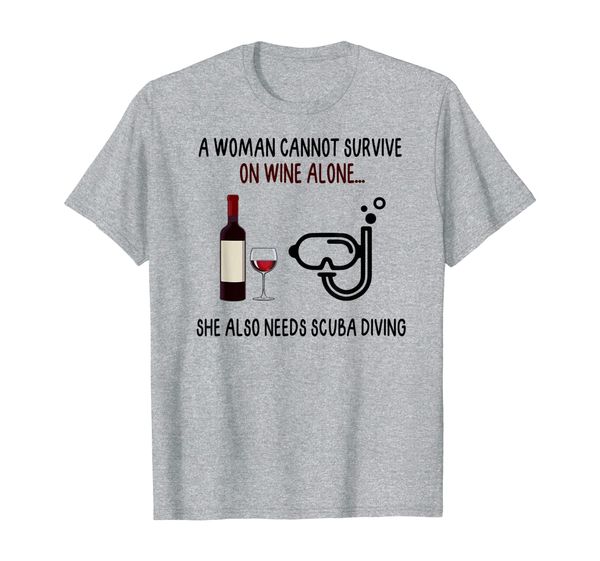 

a woman cannot survive on wine alone she also needs diving t-shirt, White;black