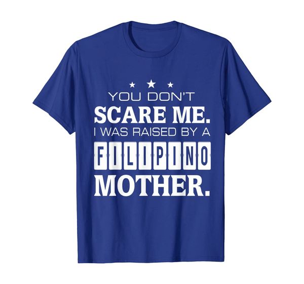 

you don't scare me i was raised by a filipino mother t-shirt, White;black