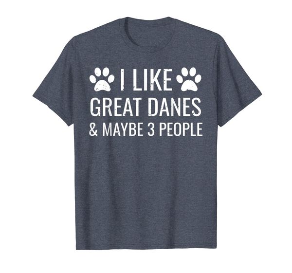 

I Like Great Danes Maybe 3 People Funny Puppy Dog T-Shirt, Mainly pictures