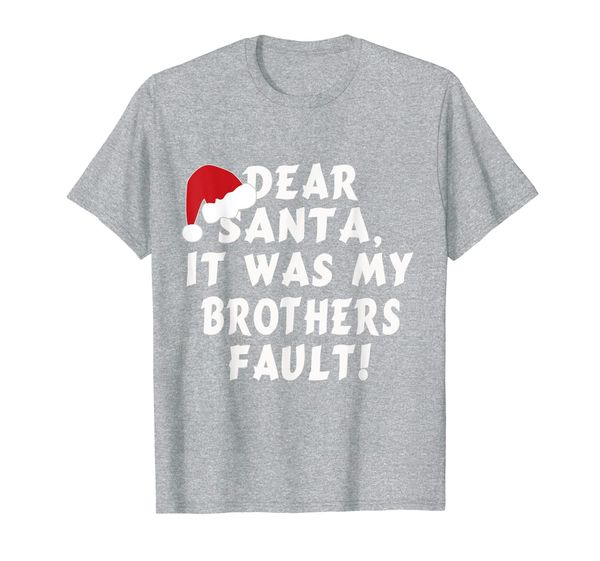 

dear santa it was my brothers fault funny cute xmas quotes t-shirt, White;black