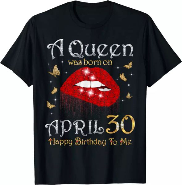 

a queen was born on april 30, 30th april queen birthday t-shirt, White;black