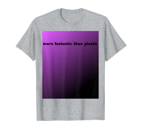 

more fantastic than plastic shirt, White;black