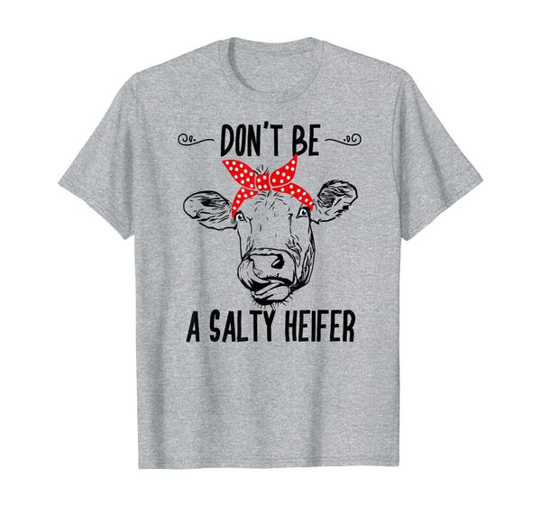 

don't be a salty heifer cows lover gift t-shirt, White;black