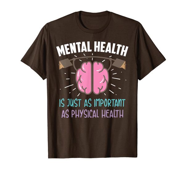 

Mental Health Is Just As Important As Physical Health Gift T-Shirt, Mainly pictures