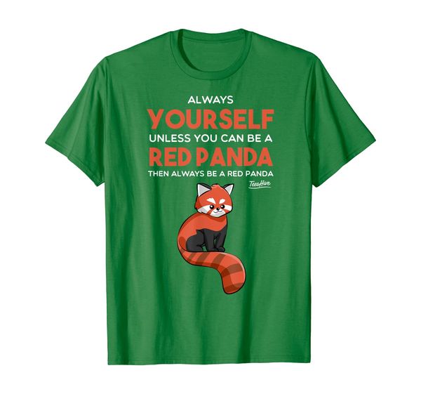 

Always Be Yourself Unless You Can Be A Red Panda Shirt Gift, Mainly pictures