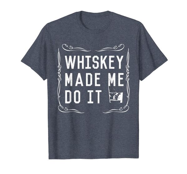 

Whiskey Made Me Do It Shirt, Drinking Alcohol Tee Men Women, Mainly pictures