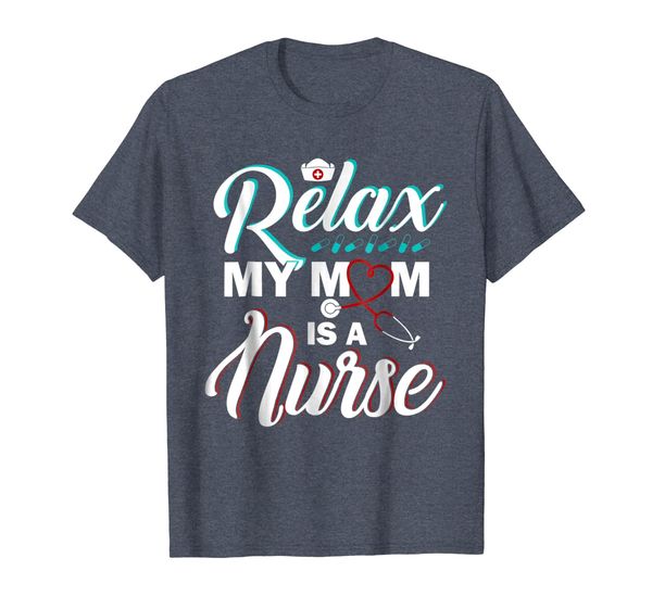 

relax my mom is a nurse t shirt funny nurse shirt, White;black