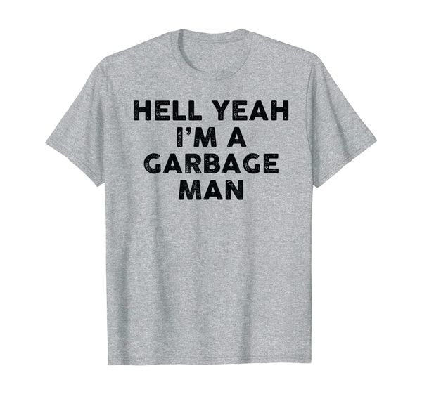 

vintage hell yeah i'm a garbage man- waste disposal dumpster t-shirt, White;black