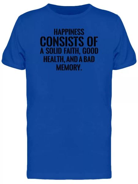 

Happiness Solid Faith Bad Memory Tee Men's -Image by Shutterstock, White;black