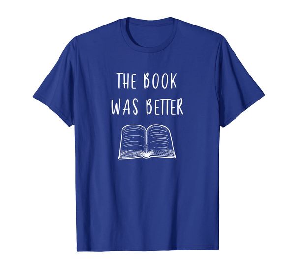 

The Book Was Better - Book Lovers Reading T-shirt, Mainly pictures