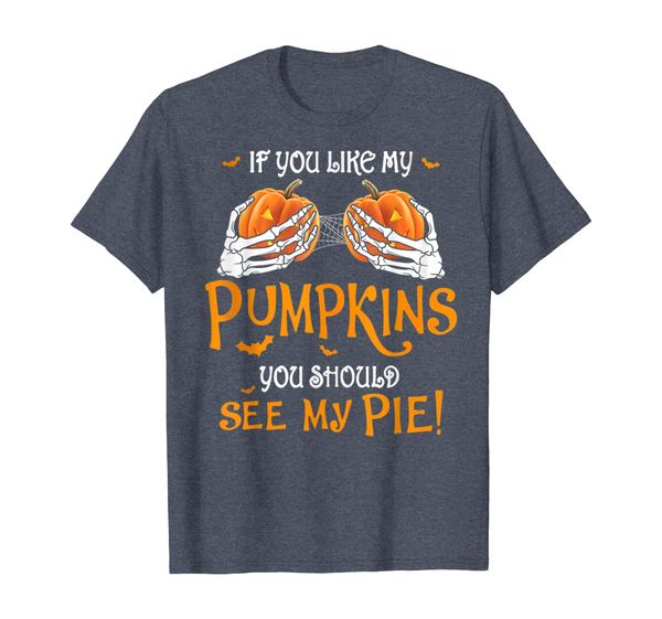 

if you like my pumpkins you should see my pie funny shirt, White;black