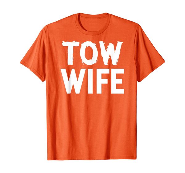 

tow truck driver funny gift - tow wife t-shirt, White;black