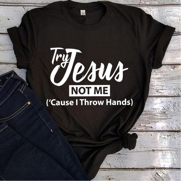 

women's t-shirt try jesus not me cause i throw hands blessed shirts tshirt women harajuku prayer christian tee humorous print, White