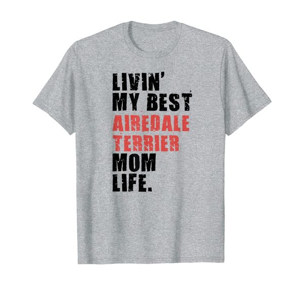 

livin' my airedale terrier mom life adc134d t-shirt, White;black