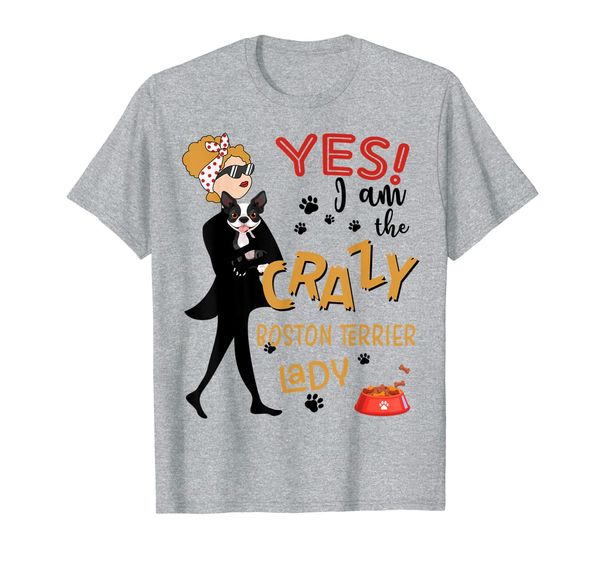 

yes i'm crazy boston terrier lady dog gifts t-shirt, White;black