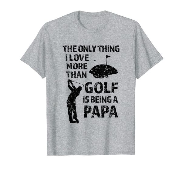 

Mens The only thing i love more than Golf is being a Papa shirt, Mainly pictures