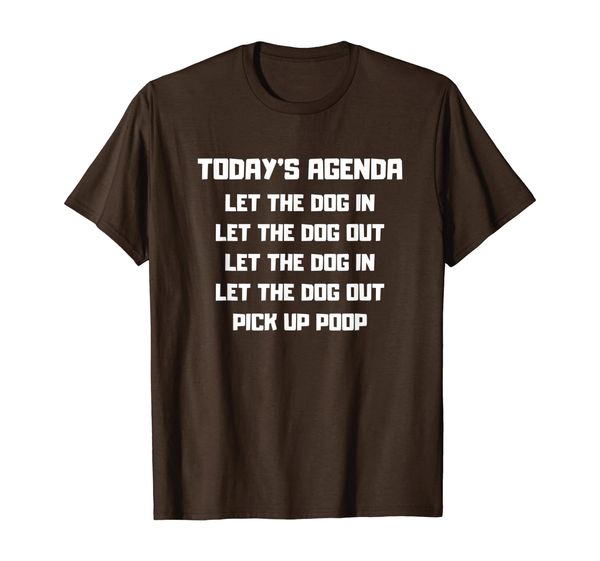 

today's agenda let the dog in let the dog out funny pet meme t-shirt, White;black