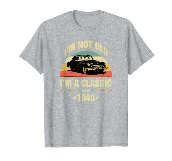 

i'm not old i'm a classic 1940 funny 80th birthday gift t-shirt, White;black