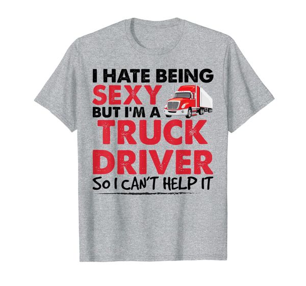 

i hate being i'm a truck driver i can't help it tshirt, White;black