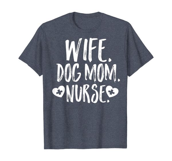 

Wife Dog Mom Nurse Shirt Owner Lover Mother' Day Gift Son T-Shirt, Mainly pictures