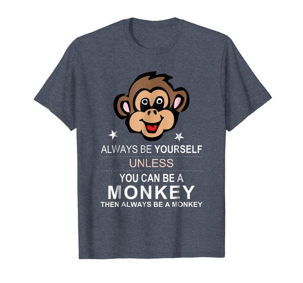 

always be yourself unless you can be a monkey t-shirt tee, White;black