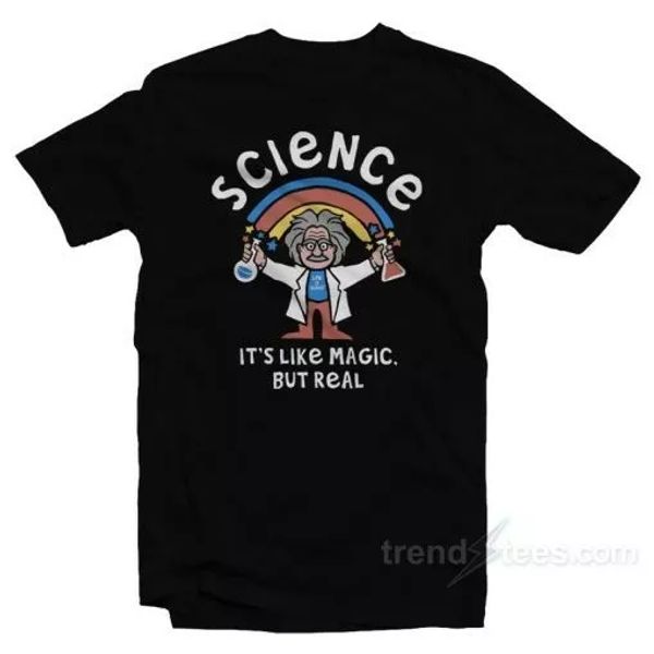 

science is like magic but real t-shirt, White;black