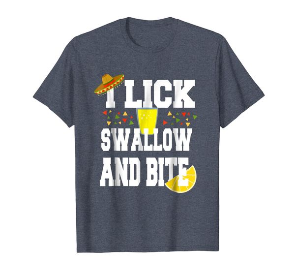 

Funny I Lick Swallow And Bite Tequila Shirt. Mexican Shot, Mainly pictures
