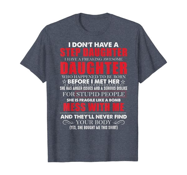 

I don't have a step daughter Funny Tshirt, Mainly pictures