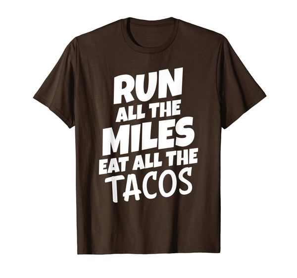 

run all the miles eat all the tacos funny running t-shirt, White;black