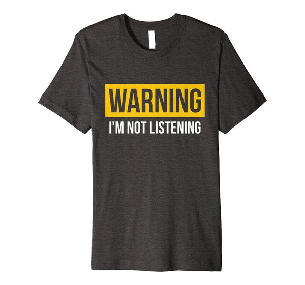 

warning i'm not listening t-shirt, White;black