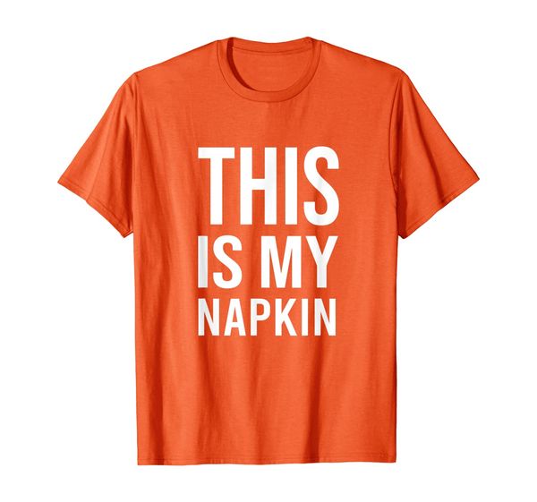 

this is my napkin funny t-shirt, White;black