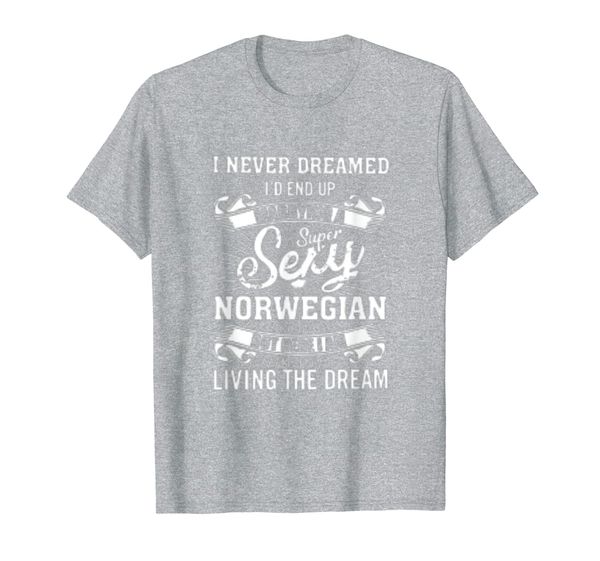 

i never dreamed end up marrying norwegian t-shirt, White;black