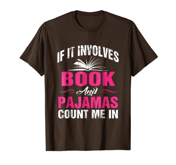 

if it involves books and pajamas t shirt book lover tee gift, White;black
