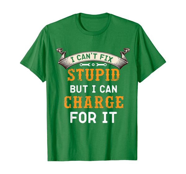 

i can't fix stupid but i can charge for it t-shirt, White;black