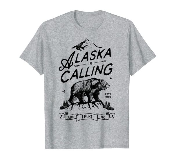 

ALASKA is Calling and I Must Go T shirt Mountains Men Bear, Mainly pictures