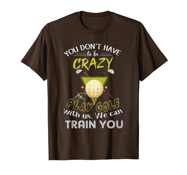 

you don't have to be crazy to play golf - playng golf t-shirt, White;black