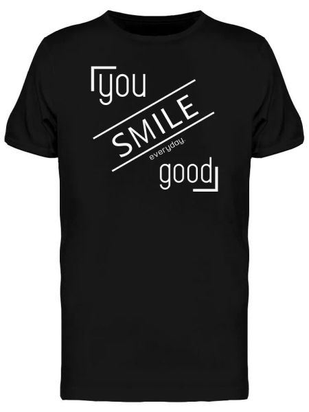 

you smile everyday good graphic men's tee -image by shutterstock, White;black